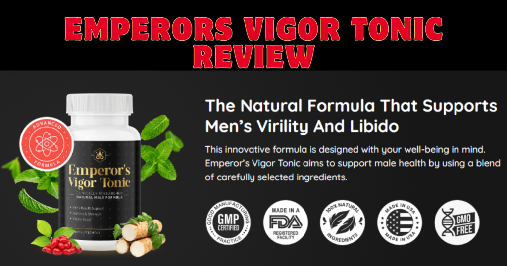 Emperors Vigor Tonic Review A Comprehensive Review Of The Natural Libido Booster Nirahealthy 3285