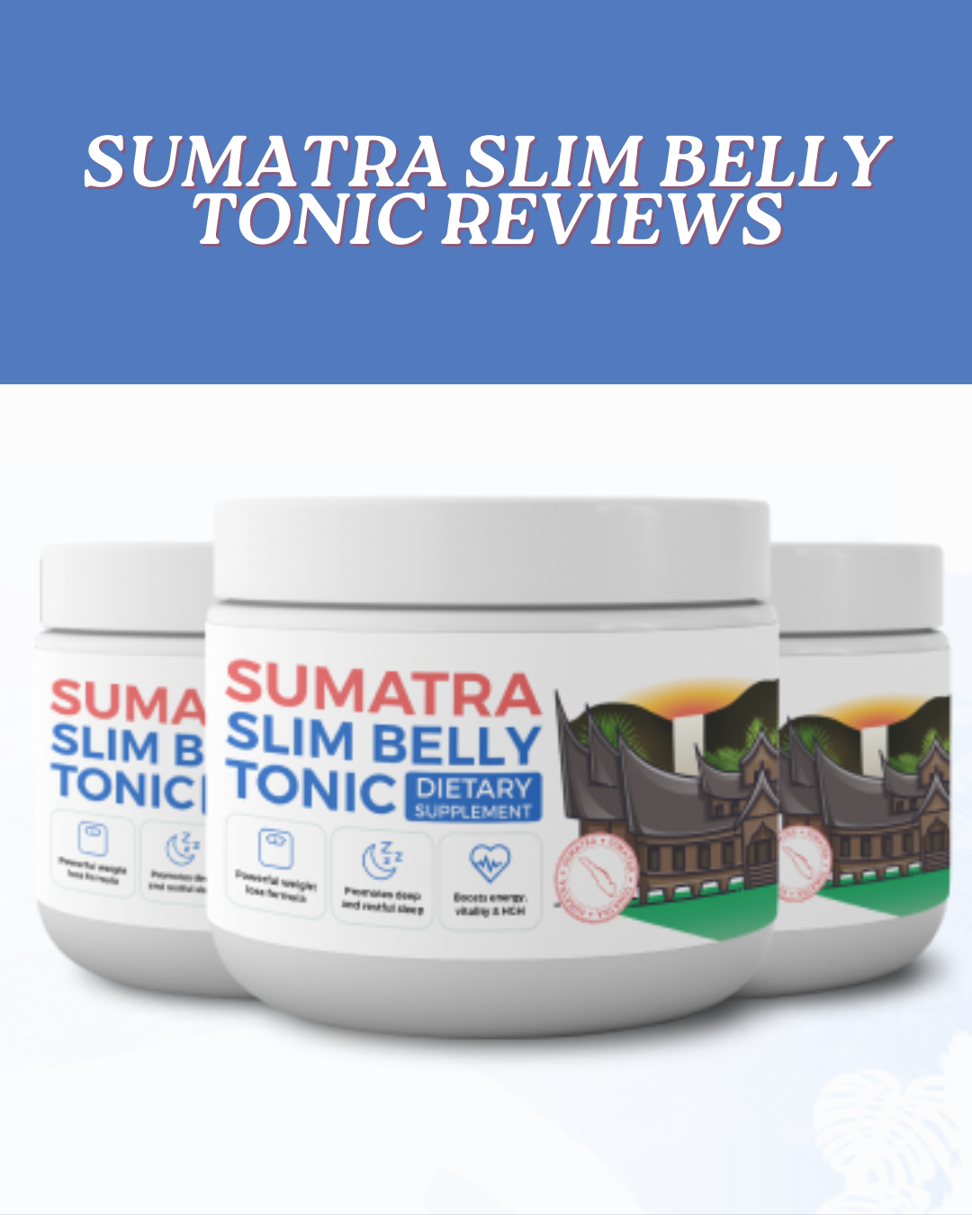 Sumatra Slim Belly Tonic Reviews 2024 A Comprehensive Look At The Breakthrough Weight Loss 4289