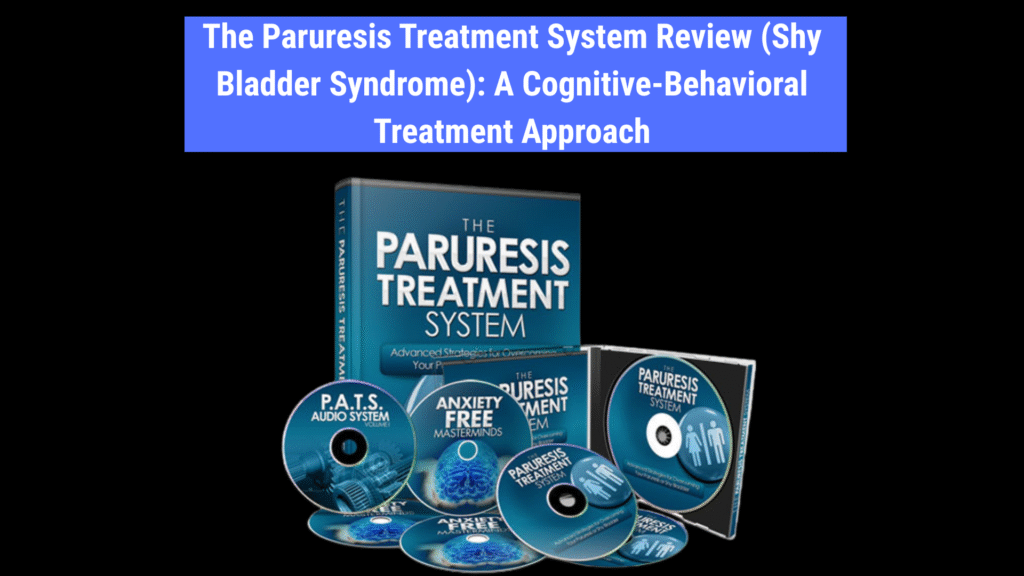 The Paruresis Treatment System Review