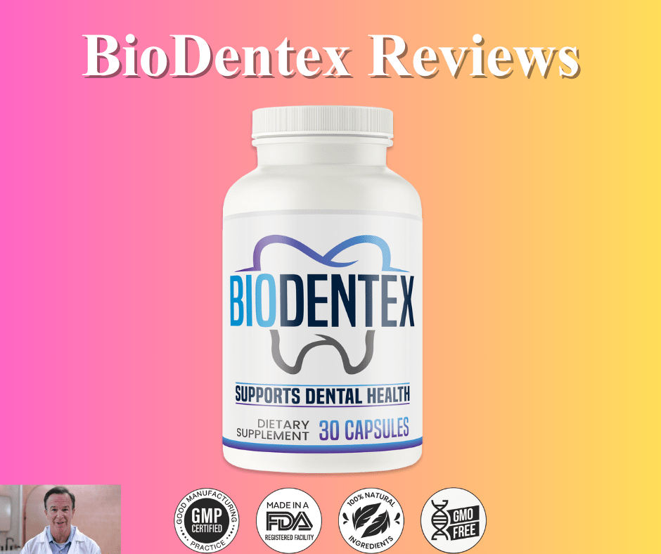 BioDentex Reviews