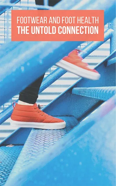 Free Bonus #2 – Footwear & Foot Health: The Untold Connection